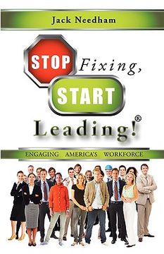 portada stop fixing, start leading! engaging america's workforce (in English)