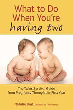 portada What to do When You're Having Two: The Twins Survival Guide From Pregnancy Through the First Year (en Inglés)