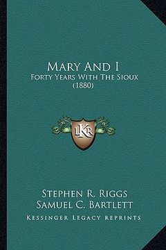 portada mary and i: forty years with the sioux (1880) (en Inglés)