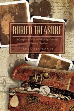 portada Buried Treasure: A Caregiver's Guide to Unlocking Memories and Creating Happiness (en Inglés)