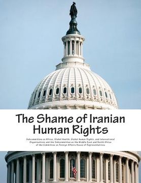portada The Shame of Iranian Human Rights (en Inglés)