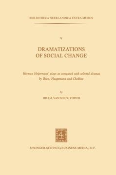 portada Dramatizations of Social Change: Herman Heijermans’Plays as Compared with Selected Dramas by Ibsen, Hauptmann and Chekhov (Bibliotheca Neerlandica extra muros)