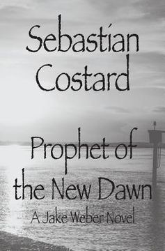 portada Prophet of the New Dawn: A Jake Weber Novel (en Inglés)