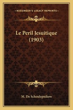 portada Le Peril Jesuitique (1903) (in French)