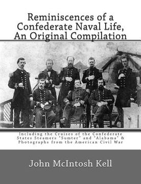 portada Reminiscences of a Confederate Naval Life, An Original Compilation: Including the Cruises of the Confederate States Steamers "Sumter" and "Alabama" & (en Inglés)