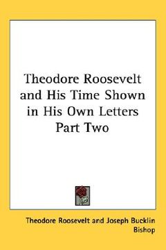 portada theodore roosevelt and his time shown in his own letters part two (en Inglés)