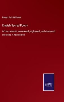 portada English Sacred Poetry: Of the sixteenth, seventeenth, eighteenth, and nineteenth centuries. A new edition. (en Inglés)