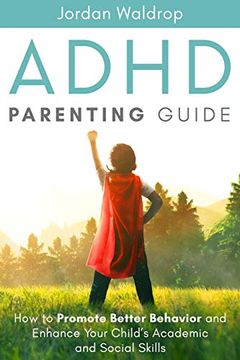 portada Adhd Parenting Guide: How to Promote Better Behavior and Enhance Your Child's Academic and Social Skills (in English)