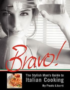 portada bravo! the stylish man's guide to italian cooking (en Inglés)