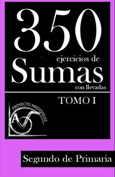 portada 350 Ejercicios de Sumas con Llevadas Para Segundo de Primaria (Tomo 1): Volume 1 (Colección de Sumas con Llevadas Para 2 de Primaria)