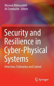 portada Security and Resilience in Cyber-Physical Systems: Detection, Estimation and Control (en Inglés)