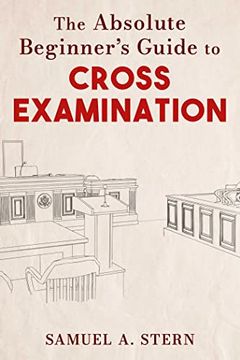 portada The Absolute Beginner'S Guide to Cross-Examination (in English)