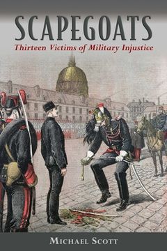 portada Scapegoats: Thirteen Victims of Military Injustice (en Inglés)