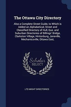 portada The Ottawa City Directory: Also a Complete Street Guide, to Which is Added an Alphabetical, Street and Classified Directory of Hull, Que. And Suburban. Janeville, Mechanicsville, Ottawa East, (en Inglés)