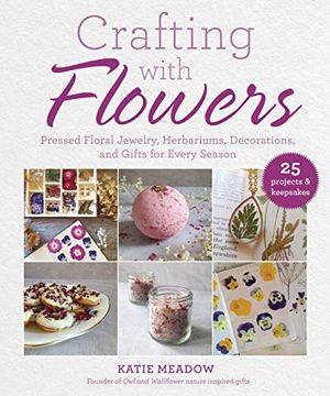 portada Crafting With Flowers: Pressed Flower Decorations, Herbariums, and Gifts for Every Season 