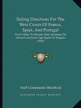 portada sailing directions for the west coasts of france, spain, and portugal: from ushant to gibralter strait, including the african coast from cape spartel (in English)