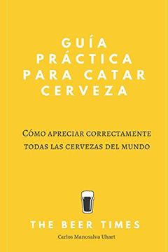 portada Guía Práctica Para Catar Cerveza: Cómo Apreciar Correctamente Todas las Cervezas del Mundo (in Spanish)
