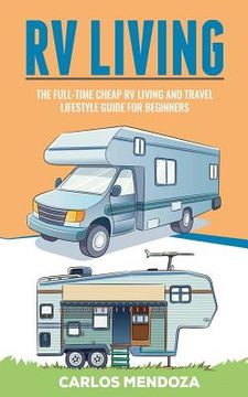 portada Rv Living: The Full-Time Cheap RV Living and Travel lifestyle Guide for Beginners (in English)