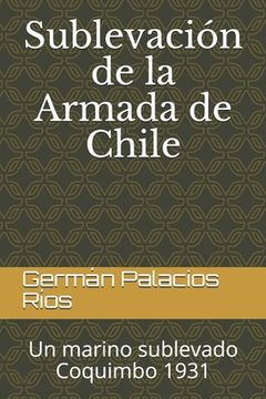 portada Sublevación de la Armada de Chile: Un Marino Sublevado. Coquimbo 1931