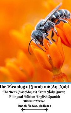 portada The Meaning of Surah 016 An-Nahl the Bees (Las Abejas) From Holy Quran Bilingual Edition English Spanish Ultimate Vers (in English)