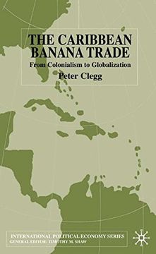 The Caribbean Banana Trade: From Colonialism to Globalization (en Inglés)