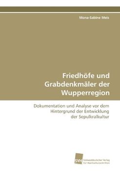portada Friedhöfe und Grabdenkmäler der Wupperregion: Dokumentation und Analyse vor dem Hintergrund der Entwicklung der Sepulkralkultur