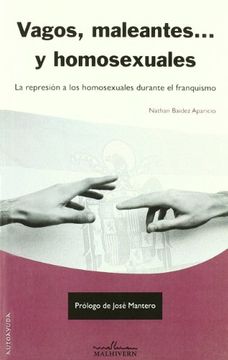 portada Vagos, Maleantes-- y Homosexuales: La Represion a los Homosexuales Durante el Franquismo