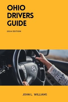 Ohio Drivers Guide: A Study Manual for Safety and Responsible Driving in Ohio (en Inglés)