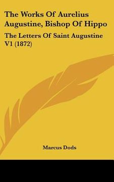 portada the works of aurelius augustine, bishop of hippo: the letters of saint augustine v1 (1872) (en Inglés)