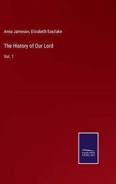 portada The History of Our Lord: Vol. 1 (in English)