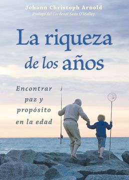 portada La Riqueza de los Anos: Encontrar paz y Propsito en la Edad = the Richness of the Years (in Spanish)