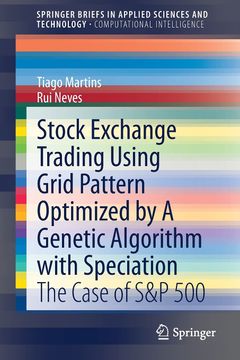 portada Stock Exchange Trading Using Grid Pattern Optimized by a Genetic Algorithm With Speciation: The Case of s&p 500 (Springerbriefs in Computational Intelligence) 