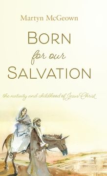 portada Born for Our Salvation: The Nativity and Childhood of Jesus Christ (in English)