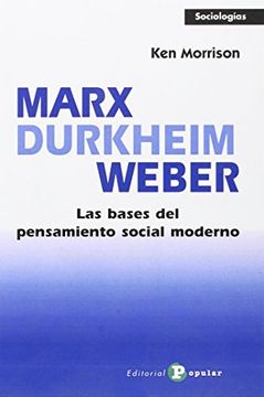 portada Marx, Durkheim, Weber: Las bases del pensamiento social moderno (Sociologías) (in Spanish)
