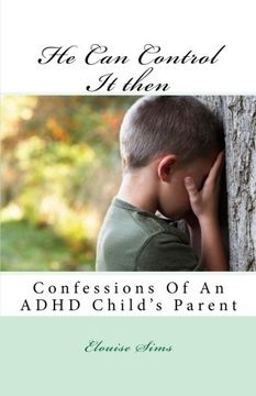 portada He Can Control It then: Confessions Of An ADHD Childs Parent