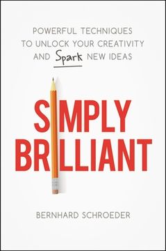 portada Simply Brilliant: Powerful Techniques to Unlock Your Creativity and Spark New Ideas (en Inglés)