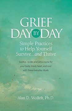 portada Grief day by Day: Simple, Everyday Practices to Help Yourself Survive. And Thrive (en Inglés)