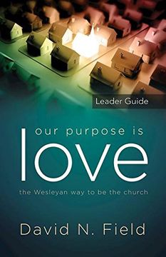 portada Our Purpose is Love Leader Guide: The Wesleyan way to be the Church 