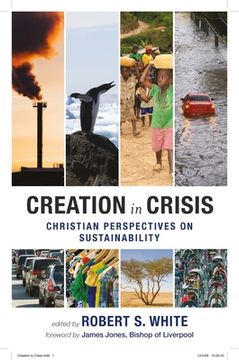 portada Creation in Crisis: Christian Perspectives on Sustainablity. Edited by Robert s. White (in English)
