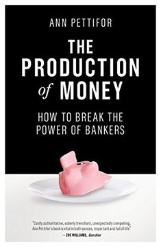 portada The Production of Money: How to Break the Power of Bankers (en Inglés)