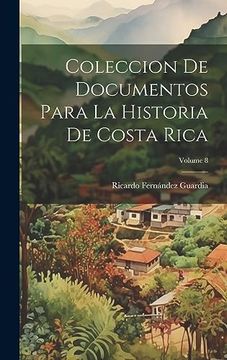 portada Coleccion de Documentos Para la Historia de Costa Rica; Volume 8