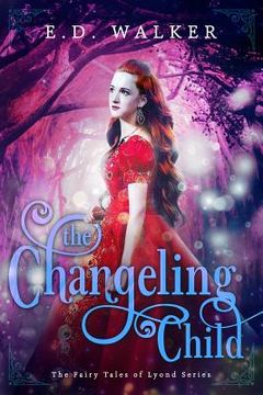 portada The Changeling Child: The Fairy Tales of Lyond
