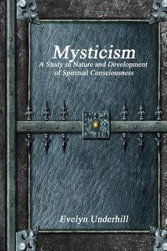 portada Mysticism: A Study in Nature and Development of Spiritual Consciousness (in English)