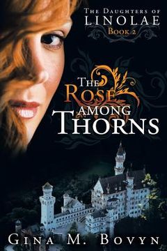 portada The Rose Among Thorns: The Daughters of Linolae Book 2