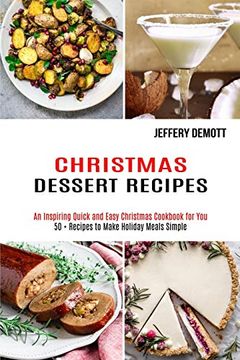 portada Christmas Dessert Recipes: 50 + Recipes to Make Holiday Meals Simple (an Inspiring Quick and Easy Christmas Cookbook for You) (en Inglés)