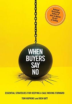 portada When Buyers say no: Essential Strategies for Keeping a Sale Moving Forward (en Inglés)
