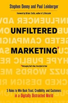 portada Unfiltered Marketing: 5 Rules to Win Back Trust, Credibility, and Customers in a Digitally Distracted World (in English)