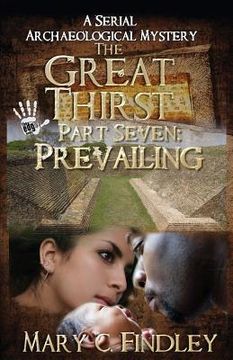 portada The Great Thirst Part Seven: Prevailing: A Serial Archaeological Mystery (in English)