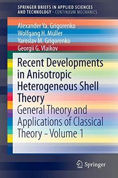 portada Recent Developments in Anisotropic Heterogeneous Shell Theory: General Theory and Applications of Classical Theory - Volume 1 (Springerbriefs in Applied Sciences and Technology) (en Inglés)
