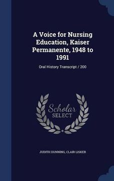 portada A Voice for Nursing Education, Kaiser Permanente, 1948 to 1991: Oral History Transcript / 200